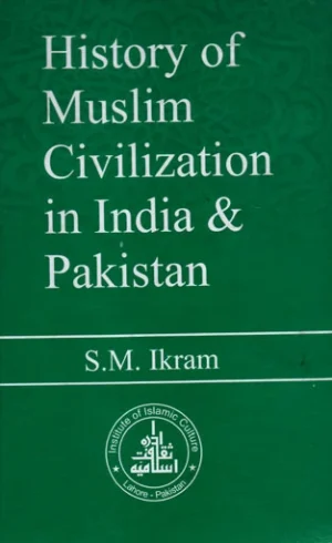 History of Muslim Civilization in India and Pakistan(A Political and ...