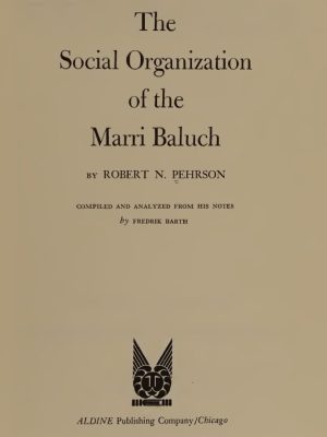 The Social Organization of Marri Baluch by Robert N. Pehrson Compiled and analyzed from his notes by Fredrick Barth