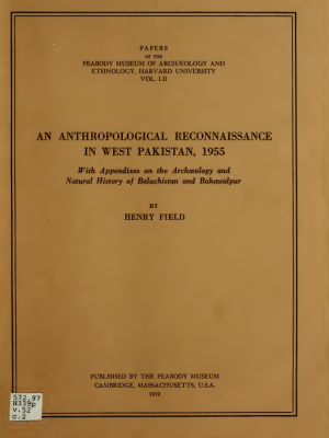 An Anthropological Reconnaissance in West Pakistan 1955 with appendixes on the archaeology and natural history of Baluchistan and Bahawalpur by Henry Field