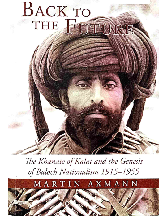 Back to the Future: The Khanate of Qalat and the Genesis of Baloch Nationalism by Martin Axmann