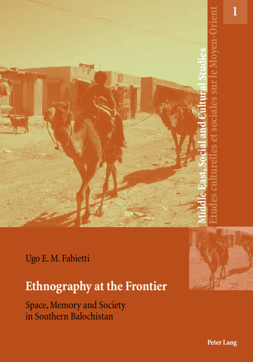 Ethnography at the Frontier : Space, Memory and Society in Southern Balochistan by Ugo E.M. Fabietti