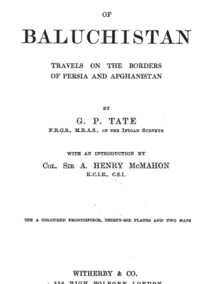 The Frontiers of Baluchistan: Travels on the borders of Persia and Afghanistan by G.P. Tate
